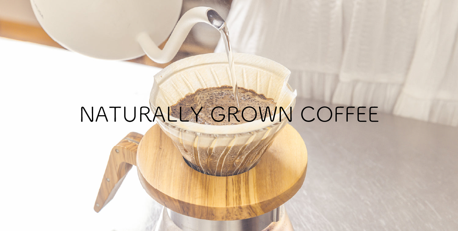 NATURALLY GROWN COFFEE